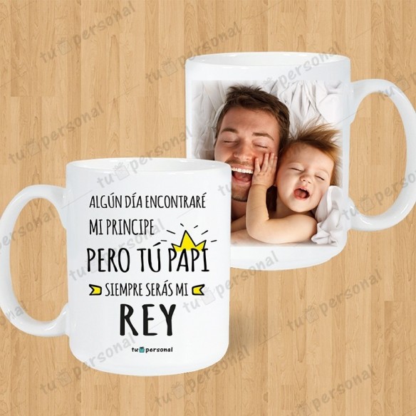Taza Blanca "Siempre Serás Mi Rey"